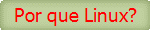 Por que Linux?